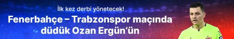 Derbi maçında ilk kez yönetecek olan Ozan Ergün